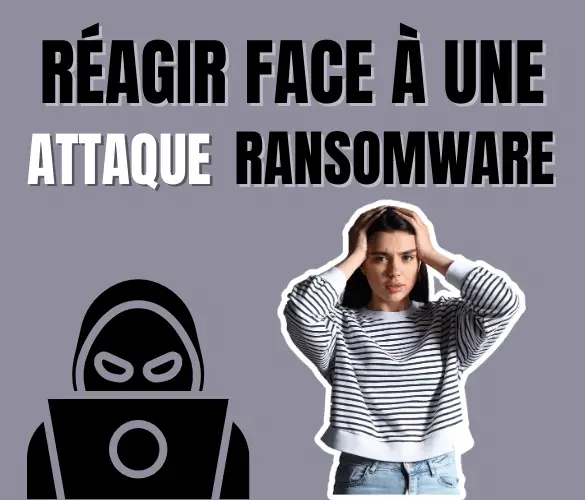 Réagir face à une attaque ransomware